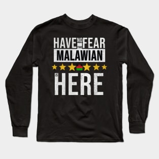 Have No Fear The Malawian Is Here - Gift for Malawian From Malawi Long Sleeve T-Shirt